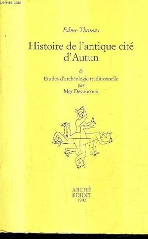 Seller image for HISTOIRE DE L'ANTIQUE CITE D'AUTUN & ETUDES D'ARCHEOLOGIE TRADITIONNELLE . for sale by Le-Livre