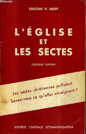 Seller image for L'EGLISE ET LES SECTES QUELQUES DISSIDENCES RELIGIEUSES DE NOTRE TEMPS - LES SECTES CHRETIENNES PULLULENT SAVEZ VOUS CE QU'ELLES ENSEIGNENT ? - 2E EDITION. for sale by Le-Livre