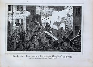 "Große Barrikade vor dem köllnischen Rathhause zu Berlin in der Nacht vom 18-19. März 1848" origi...