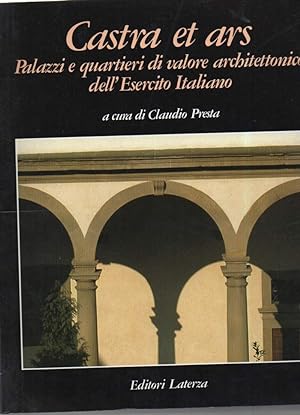 Image du vendeur pour CASTRA ET ARS - Palazzi e quartieri di valore architettonico dell'Esercito Italiano (1987) mis en vente par Invito alla Lettura
