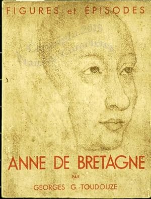 Anne de Bretagne Duchesse et Reine.