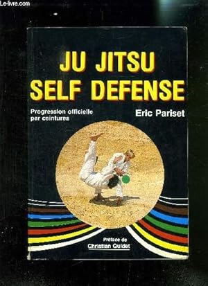 Image du vendeur pour JU JITSU SELF DEFENSE- PROGRESSION OFFICIELLE PAR CEINTURES mis en vente par Le-Livre