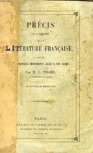 Bild des Verkufers fr PRECIS DE L'HISTOIRE DE LA LITTERATURE FRANCAISE DEPUIS SES PREMIERS MONUMENTS JUSQU'A NOS JOURS zum Verkauf von Le-Livre