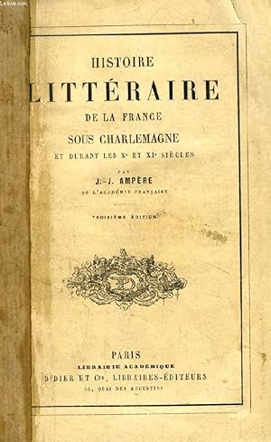Bild des Verkufers fr HISTOIRE LITTERAIRE DE LA FRANCE SOUS CHARLEMAGNE ET DURANT LES Xe ET XIe SIECLES zum Verkauf von Le-Livre