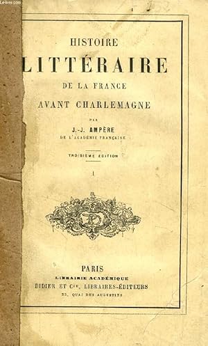 Bild des Verkufers fr HISTOIRE LITTERAIRE DE LA FRANCE AVANT CHARLEMAGNE, TOME I zum Verkauf von Le-Livre