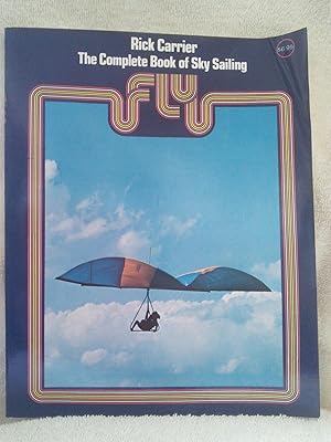 Image du vendeur pour FLY: The Complete Book of Sky Sailing mis en vente par Prairie Creek Books LLC.