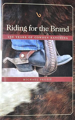Riding for the Brand: 150 Years of Cowden Ranching Being An Account of the Adventures and Growth ...