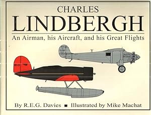 Charles Lindbergh; An Airman, his Aircraft and his Great Flights