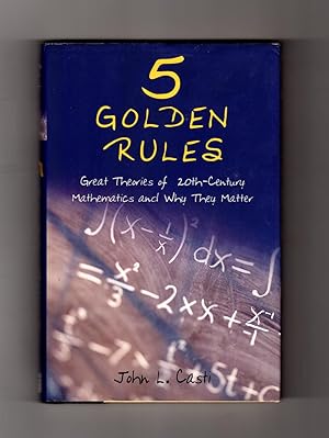 Seller image for 5 Golden Rules: Great Theories of 20th-Century Mathematics and Why They Matter. 1996 First Edition, First Printing for sale by Singularity Rare & Fine