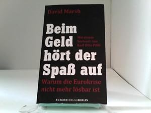 Seller image for Beim Geld hrt der Spa auf: Warum die Eurokrise nicht mehr lsbar ist for sale by ABC Versand e.K.