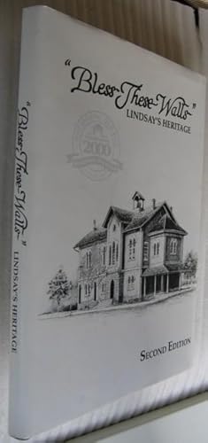 Bless These Walls: Lindsay's Heritage -(SIGNED by 1999 Lindsay Town Council)- -(2nd Edition Limit...