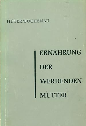 Bild des Verkufers fr Ernhrung der werdenden Mutter. Ein Leitfaden mit 40 Tageskostplnen. zum Verkauf von Online-Buchversand  Die Eule