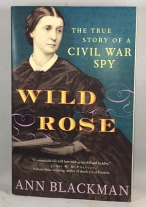 Wild Rose: The True Story of a Civil War Spy