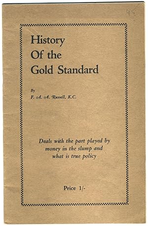 History of the Gold Standard and its Results. Deals with the Part Played by Money in the Slump an...