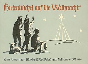 Hirtenbüchel auf die Weihnacht. Dt. Volksweisen zur Christgeburt, zum Singen am Klavier, mit e. M...