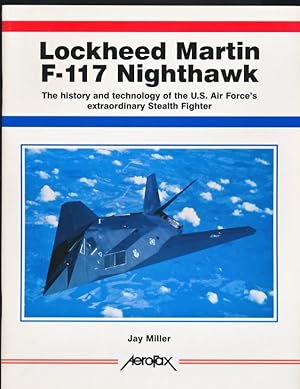 Seller image for Lockheed Martin F-117 Nighthawk. The History and Technology of the U.S. Air Force's Extraordinary Stealth Fighter for sale by Barter Books Ltd