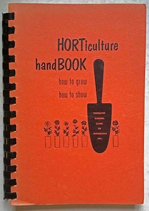 Horticulture Handbook: How to Grow, How to Show