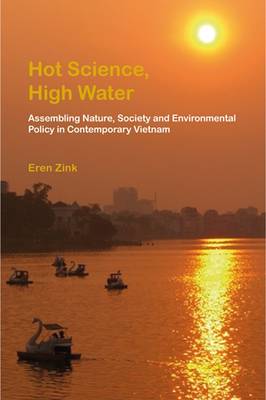 Seller image for Hot Science, High Water. Assembling Nature, Society and Environmental Policy in Contemporary Vietnam for sale by Asia Bookroom ANZAAB/ILAB