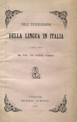 Dell'unificazione della lingua in Italia. Libri tre.