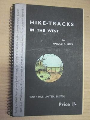 Seller image for Hike-tracks in the West,: Being detailed descriptions (with maps) of twenty-five rambles in the country round Bristol, Bath, and Weston-super-Mare; in . main roads are as far as possible avoided for sale by Goldstone Rare Books