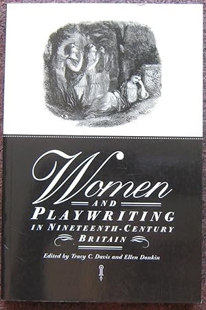 Image du vendeur pour WOMEN AND PLAYWRITING IN NINETEENTH-CENTURY BRITAIN. mis en vente par Graham York Rare Books ABA ILAB