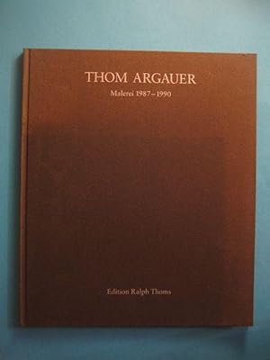 Thom Argauer. Malerei 1987 - 1990.