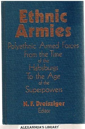 Ethnic Armies: Polyethnic Armed Forces from the Time of the Habsburgs to the Age of the Superpowe...