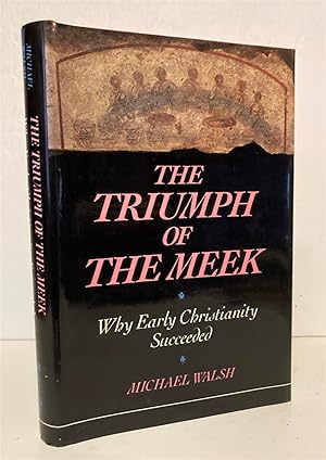 Seller image for The Triumph Of The Meek, Why Early Chstianity Succeeded for sale by Peninsula Books