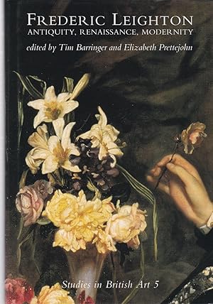 Image du vendeur pour Frederic Leighton: Antiquity, Renaissance, Modernity mis en vente par Paul Brown