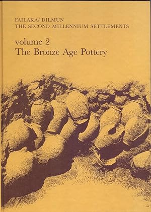 Seller image for FAILAKA / DILMUN - THE SECOND MILLENNIUM SETTLEMENTS / VOLUME 2, THE BRONZE AGE POTTERY for sale by Libreria 7 Soles