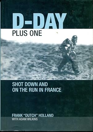 Imagen del vendedor de D-Day Plus One : Shot Down and on the Run in France a la venta por Pendleburys - the bookshop in the hills