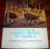 Ten Years with the Cowboy Artists of America: A Complete History and Exhibition Record