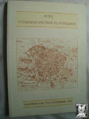 ACTAS I CONGRESO NACIONAL DE PEREGRINOS. VALENCIA, 5 AL 7 DE DICIEMBRE DE 1998