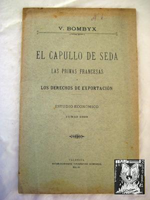 Seller image for EL CAPULLO DE SEDA. LAS PRIMAS FRANCESAS Y LOS DERECHOS DE EXPORTACIN. Estudio Econmico. for sale by Librera Maestro Gozalbo