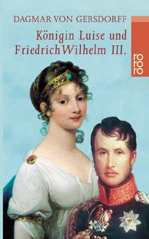 Seller image for Knigin Luise und Friedrich Wilhelm III. - Eine Liebe in Preuen - for sale by Allguer Online Antiquariat