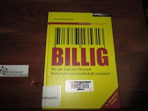 Bild des Verkufers fr Billig. Wie die Lust am Discount Wirtschaft und Gesellschaft verndert zum Verkauf von Antiquariat im Kaiserviertel | Wimbauer Buchversand