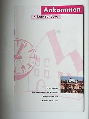 Ankommen in Brandenburg. Praktische Tips für Aussiedler und Aussiedlerinnen. Herausgegeben vom De...