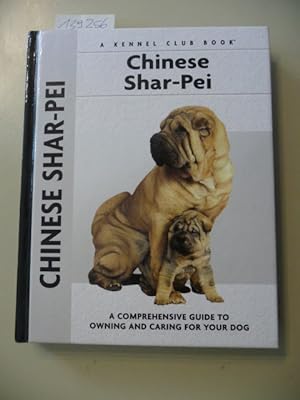 Chinese Shar-Pei: A Comprehensive Guide to Owning and Caring for Your Dog (Comprehensive Owner's ...