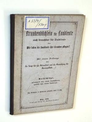 Krankenbüchlein für Landleute auch brauchbar für Stadtleute oder Wie sollen die Landleute ihre Kr...