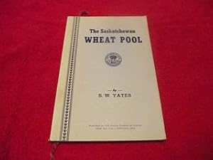 The Saskatchewan Wheat Pool: Its Origin, Organization and Progress 1924-1935