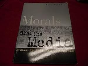 Morals and the Media : Ethics in Canadian Journalism