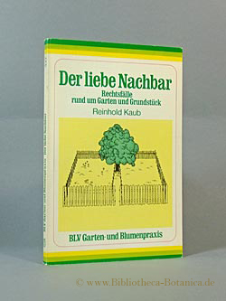 Bild des Verkufers fr Der liebe Nachbar. Rechtsflle rund um Garten und Grundstck. zum Verkauf von Bibliotheca Botanica