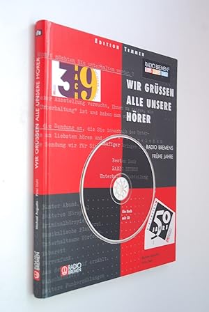 Wir grüssen alle unsere Hörer - Radio Bremens frühe Jahre: ein Bilderbuch mit CD-ROM, für CD-Play...