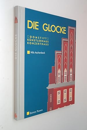 Bild des Verkufers fr Die Glocke: Domstift, Knstlerhaus, Konzerthaus zum Verkauf von Antiquariat Biebusch