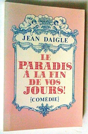 Seller image for Le Paradis  la fin de vos jours (comdie) for sale by Claudine Bouvier