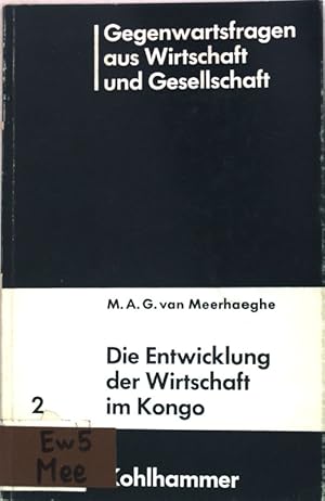 Bild des Verkufers fr Die Entwicklung der Wirtschaft im Kongo; Gegenwartsfragen aus Wirtschaft und Gesellschaft, Band 2; zum Verkauf von books4less (Versandantiquariat Petra Gros GmbH & Co. KG)