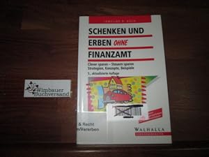 Bild des Verkufers fr Schenken und erben ohne Finanzamt : clever planen - Steuern sparen ; Strategien, Konzepte, Beispiele. Walhalla-Vorsorgeberater; Vorsorge zum Verkauf von Antiquariat im Kaiserviertel | Wimbauer Buchversand