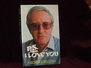 Imagen del vendedor de P.S. I Love You. Peter Sellers 1925----1980; a la venta por Wheen O' Books