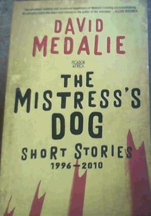 Bild des Verkufers fr The Mistress's Dog: Short Stories 1996 - 2010 zum Verkauf von Chapter 1