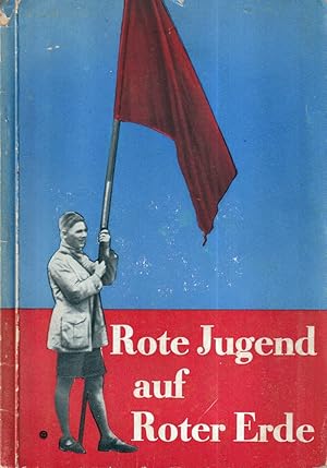 Bild des Verkufers fr Rote Jugend auf roter Erde. Erinnerungsbuch an den 5. Reichsjugendtag 1928 in Dortmund und das 1. Reichszeltlager der S.A.J. im Teutoburger Walde. zum Verkauf von Antiquariat Reinhold Pabel